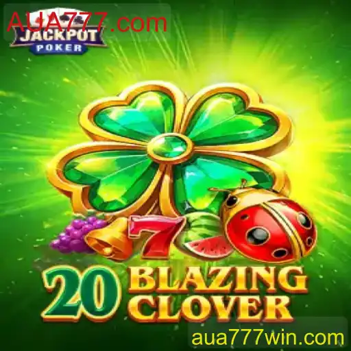 Descubra o emocionante mundo de 20BlazingClover no AUA777.com